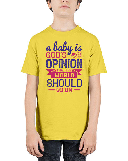 A baby is God’s opinion that the world should go on Style 261# - baby - Youth Tee Unisex