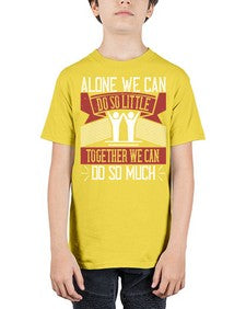 Alone we can do so little together we can do so much Style 37# - volunteer - Youth Tee Unisex