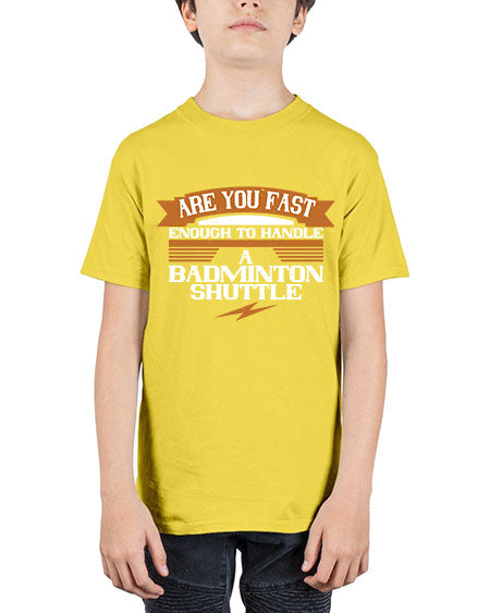 Are you fast enough to handle a badminton shuttle 1956# - badminton - Youth Tee Unisex