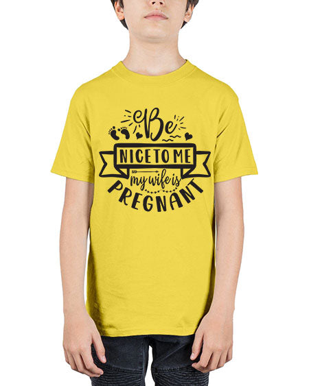Be nice to me my wife is pregnant 279# - pregnancy - Youth Tee Unisex