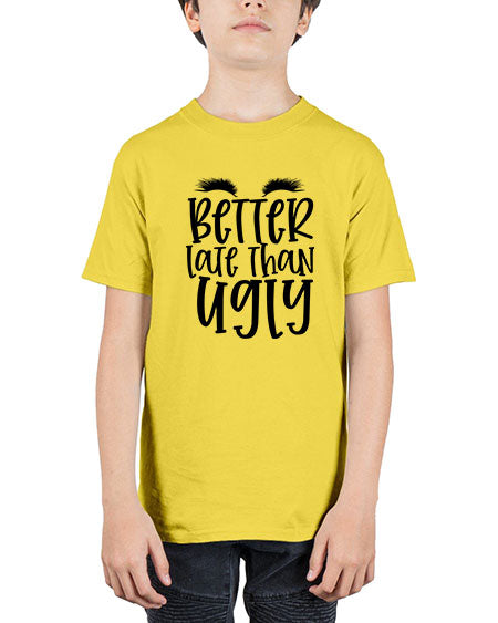 Better late than ugly design Style 249# - beauty - fashion - Youth Tee Unisex