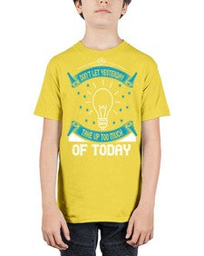 Don’t Let Yesterday Take Up Too Much Of Today Style 46# - motivation - Youth Tee Unisex