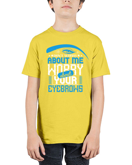 Don’t worry about me worry about your eyebrows Style 227# - beauty - fashion - Youth Tee Unisex