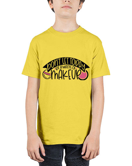 Dont Let Today Be A Waste Of Makeup Style 106# - beauty - fashion - Youth Tee Unisex