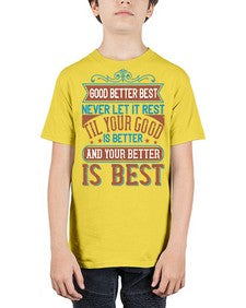 Good better best Never let it rest Til your good is better and your better is best Style 40# - motivation - Youth Tee Unisex
