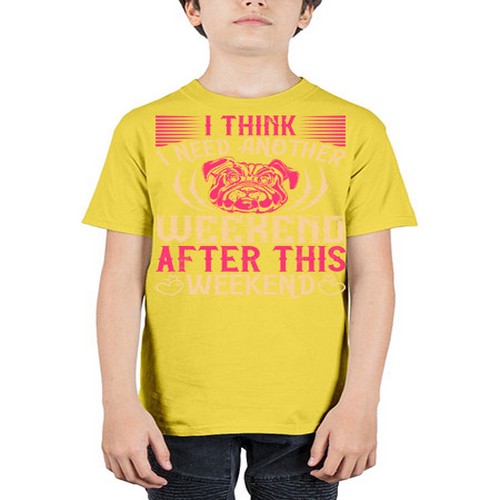 I Think I Need Another Weekend After This Weekend Style 41# - dogs - Youth Tee Unisex