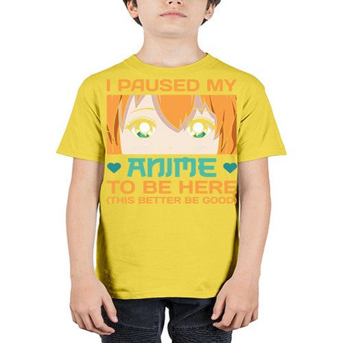I paused my anime to be here this better be good235# - anime - Youth Tee Unisex
