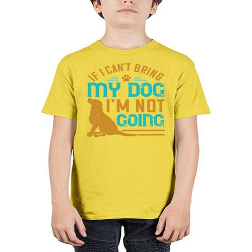 If I Cant Bring My Dog Im Not Going Style 183# - dogs - Youth Tee Unisex