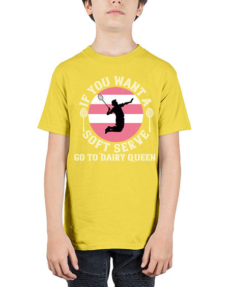 If you want a soft serve go to dairy queen 2064# - badminton - Youth Tee Unisex