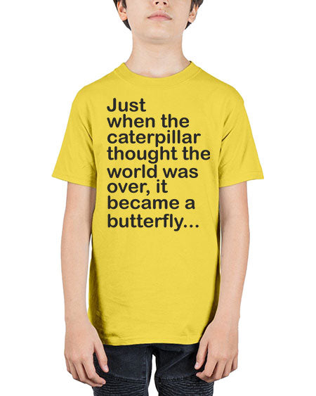 Just when the caterpillar thought the world was over - butterfly - Youth Tee Unisex