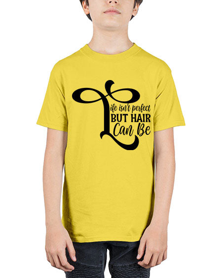 Life Isnt Perfect But Hair Can Be 1055# - hairdresser - Youth Tee Unisex
