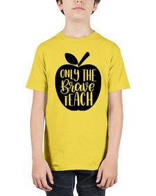 Only The Brave Teach Style 1293# - teacher - Youth Tee Unisex