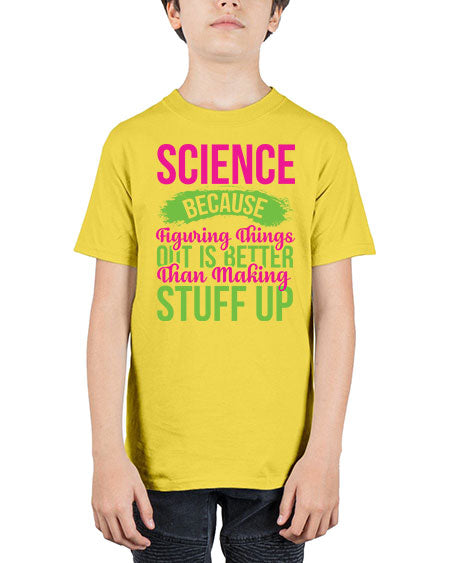 Science Because Figuring Things Out Is Better Than Making Stuff Up 146# - general science - Youth Tee Unisex