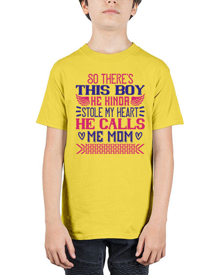 So there’s this boy He kinda stole my heart He calls me Mom Style 447# - baby - Youth Tee Unisex