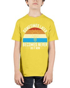 Sometimes later becomes never Do it now Style 24# - motivation - Youth Tee Unisex