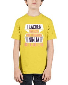 Teacher Because Multitasking Ninja Not A Job Title Style 1447# - teacher - Youth Tee Unisex