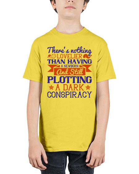 There’s nothing lovelier than having a newborn and still plotting a dark conspiracy Style 462# - baby - Youth Tee Unisex