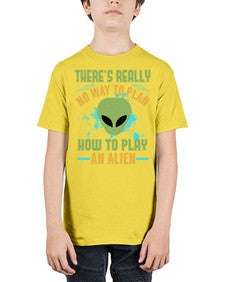 Theres really no way to plan how to play an alien 41# - ufo - Youth Tee Unisex