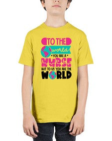 To The World You Are A Nurse But To Us You Are The World Style Style 1576# - nurse - Youth Tee Unisex