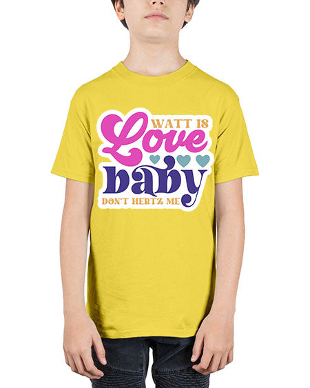 Watt is love baby dont hertz me 12# - general science - Youth Tee Unisex