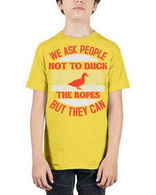 We ask people not to duck the ropes but they can Style 11# - ducks - Youth Tee Unisex