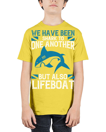 We have been shark to one another but also lifeboat Style 6# - shark-fish - Youth Tee Unisex