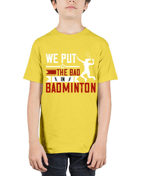 We put the bad in badminton 1772# - badminton - Youth Tee Unisex