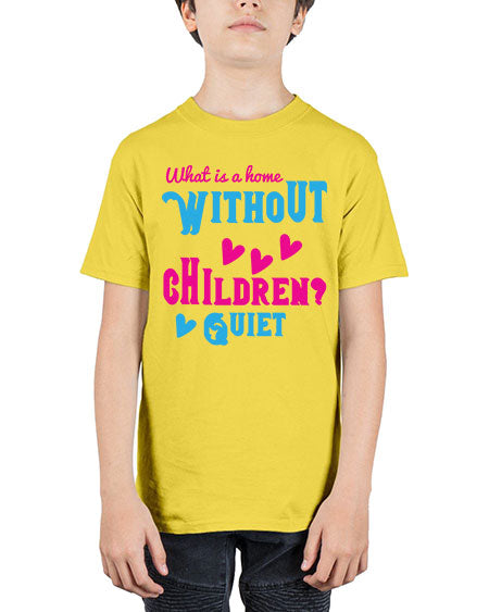 What is a home without children Quiet Style 237# - kids - Youth Tee Unisex