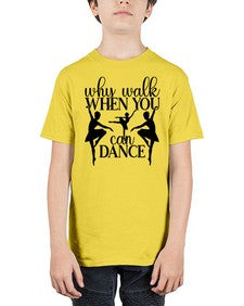 Why walk when you can dance 214# - ballet - Youth Tee Unisex