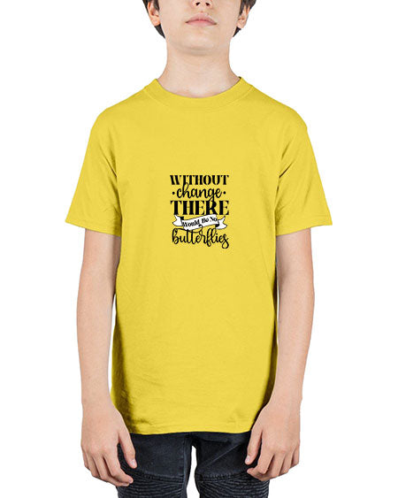 Without Change There Would Be No Butterflies - butterfly - Youth Tee Unisex