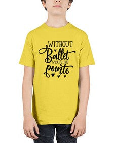 Without ballet what s the pointe 216# - ballet - Youth Tee Unisex