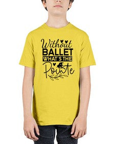 Without ballet whats the pointe 217# - ballet - Youth Tee Unisex