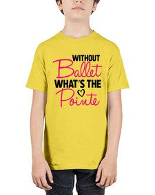 Without ballet whats the pointe 218# - ballet - Youth Tee Unisex
