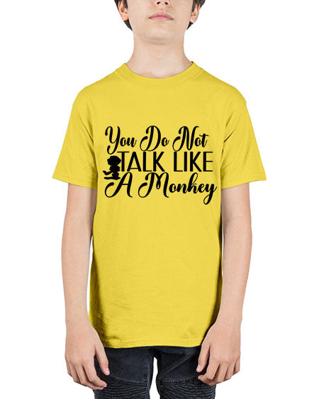 You do not talk like  - monkey - Youth Tee Unisex