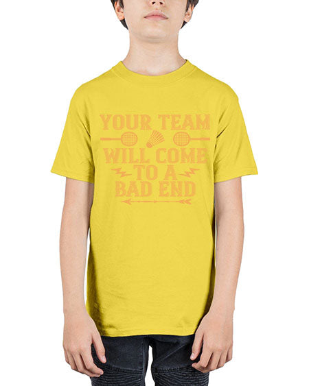 Your team will come to a bad end 1752# - badminton - Youth Tee Unisex