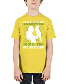 all that i am or hope to be i owe to my mother 44# - parents day - Youth Tee Unisex