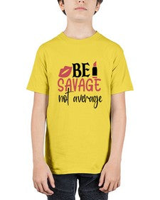 be savage not average 251# - sassy - Youth Tee Unisex