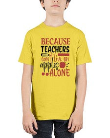 because teachers cant live on apples alone Style 71# - teacher - Youth Tee Unisex