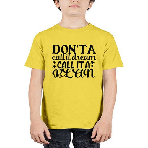 dont a call it dream call it a plan Style 124# - motivation - Youth Tee Unisex