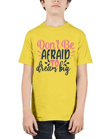 dont be afraid to dream big Style 123# - motivation - Youth Tee Unisex