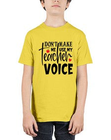dont make me use my teacher voice Style 126# - teacher - Youth Tee Unisex