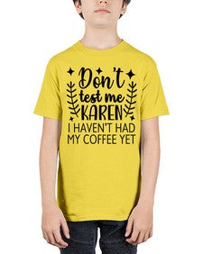 dont test me karen i havent had my coffee yet 400# - funny - Youth Tee Unisex