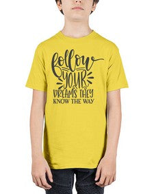 follow your dreams they know the way Style 113# - motivation - Youth Tee Unisex