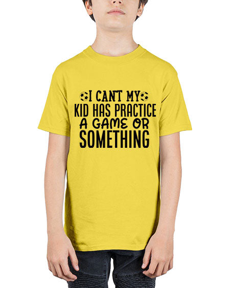 i cant my kid has practice a game or something 2283# - softball - Youth Tee Unisex