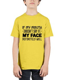 if my mouth doesnt say it my face definitely will 44# - sarcastic - Youth Tee Unisex