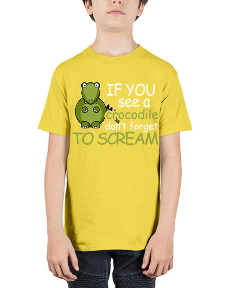 if you see a crocodile dont forget to scream - alligator - Youth Tee Unisex