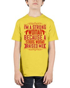 im a strong woman because a strong woman raised me 354# - parents day - Youth Tee Unisex