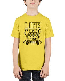 life is good you should 732# - sarcastic - Youth Tee Unisex