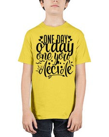 one day or day one you decide Style 81# - motivation - Youth Tee Unisex