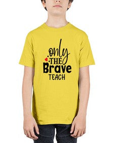 only the brave teach Style 337# - teacher - Youth Tee Unisex